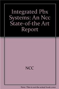 Integrated Pbx Systems: An Ncc State-of-the Art Report