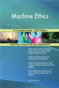Machine Ethics A Complete Guide - 2020 Edition