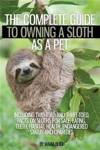Complete Guide to Owning a Sloth as a Pet including Two-Toed and Three-Toed. Facts on Sloths for Sale, Eating, Teeth, Habitat, Health, Endangered Status and Charities
