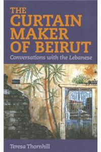 The Curtain Maker of Beirut: Conversations with the Lebanese