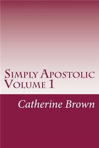 Simply Apostolic Volume 1