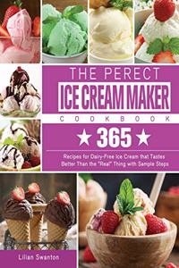 The Perect Ice Cream Maker Cookbook