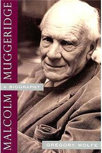 Malcolm Muggeridge: A Biography