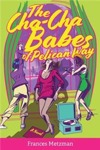 The Cha-Cha Babes of Pelican Way