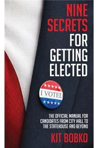 Nine Secrets for Getting Elected