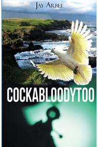 Cockabloodytoo