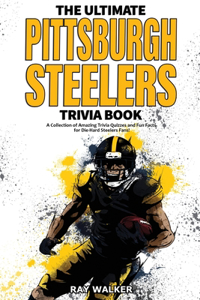 Ultimate Pittsburgh Steelers Trivia Book