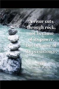 A River Cuts Through Rock - 6x9 lined journal
