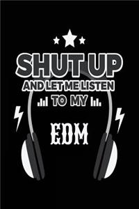 Shut Up And Let Me Listen To My EDM