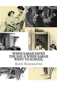 When Sarah Saved The Day & When Sarah Went To School