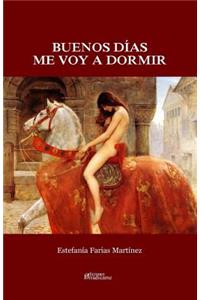Buenos D�as. Me Voy a Dormir