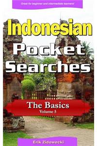 Indonesian Pocket Searches - The Basics - Volume 5: A Set of Word Search Puzzles to Aid Your Language Learning