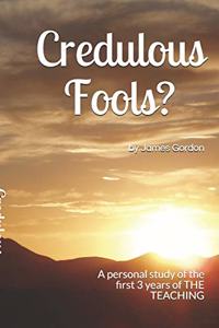 Credulous Fools?