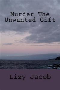 Murder The Unwanted Gift