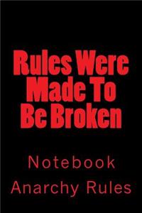 Rules Were Made To Be Broken