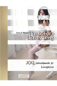 Practice Drawing - XXL Workbook 2