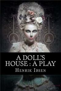 A Doll's House: A Play