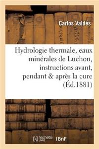 Hydrologie Thermale, Eaux Minérales de Luchon, Instructions Pratiques Avant, Pendant & Après La Cure