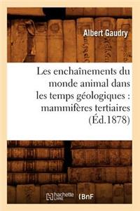 Les Enchaînements Du Monde Animal Dans Les Temps Géologiques: Mammifères Tertiaires (Éd.1878)