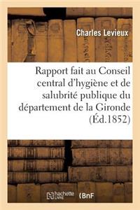 Rapport Fait Au Conseil Central d'Hygiène Et de Salubrité Publique Du Département de la Gironde