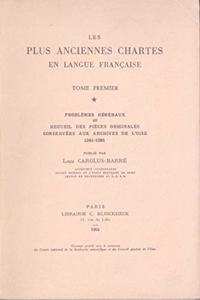 Les Plus Anciennes Chartes En Langue Francaise. Tome I