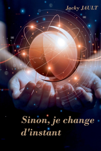 Sinon, je change d'instant...