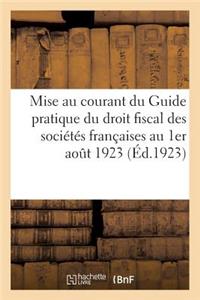 Mise Au Courant Du Guide Pratique Du Droit Fiscal Des Sociétés Françaises Au 1er Août 1923