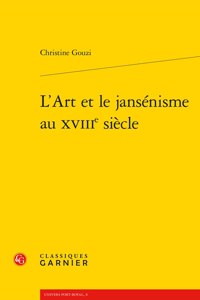 L'Art Et Le Jansenisme Au Xviiie Siecle