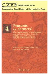 Peasants Into Farmers?: The Transformation of Rural Economy and Society in the Low Countries (Middle Ages - 19th Century) in Light of the Brenner Debate