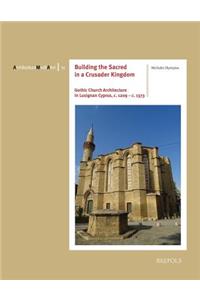 Building the Sacred in a Crusader Kingdom