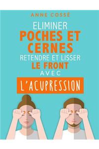 Eliminer Poches Et Cernes, Retendre Et Lisser Le Front Avec l'Acupression