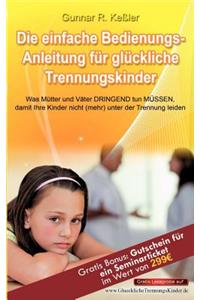 Die einfache Bedienungsanleitung für glückliche Trennungskinder