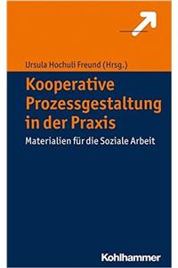 Kooperative Prozessgestaltung in Der PRAXIS
