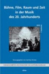 Buhne, Film, Raum Und Zeit in Der Musik Des 20. Jahrhunderts