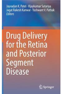 Drug Delivery for the Retina and Posterior Segment Disease