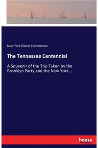 Tennessee Centennial: A Souvenir of the Trip Taken by the Brooklyn Party and the New York...