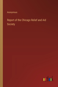 Report of the Chicago Relief and Aid Society