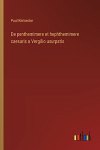 De penthemimere et hephthemimere caesuris a Vergilio usurpatis