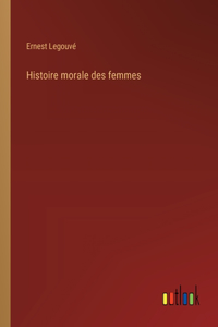 Histoire morale des femmes