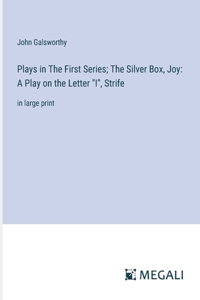 Plays in The First Series; The Silver Box, Joy