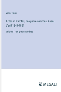 Actes et Paroles; En quatre volumes, Avant L'exil 1841-1851