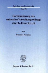 Harmonisierung Des Nationalen Verwaltungsvollzugs Von Eg-Umweltrecht