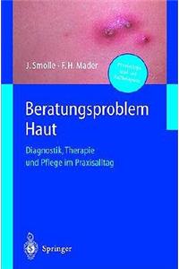 Beratungsproblem Haut: Diagnostik, Therapie Und Pflege Im Praxisalltag