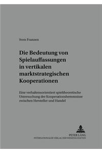 Die Bedeutung Von Spielauffassungen in Vertikalen Marktstrategischen Kooperationen