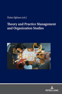 Theory and Practice Management and Organization Studies