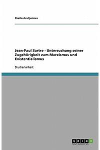 Jean-Paul Sartre - Untersuchung seiner Zugehörigkeit zum Marxismus und Existentialismus