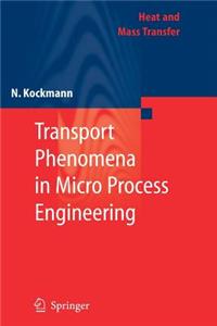 Transport Phenomena in Micro Process Engineering