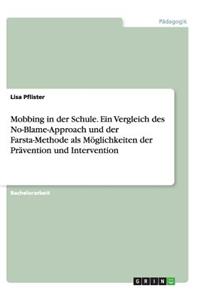 Mobbing in der Schule. Ein Vergleich des No-Blame-Approach und der Farsta-Methode als Möglichkeiten der Prävention und Intervention