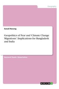 Geopolitics of Fear and 'Climate Change Migrations'
