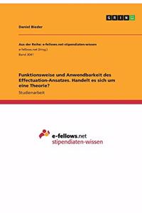 Funktionsweise und Anwendbarkeit des Effectuation-Ansatzes. Handelt es sich um eine Theorie?